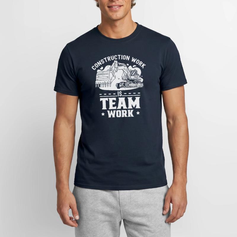 Construction work is teamwork Construction site Teamwork Construction Men's T-Shirt