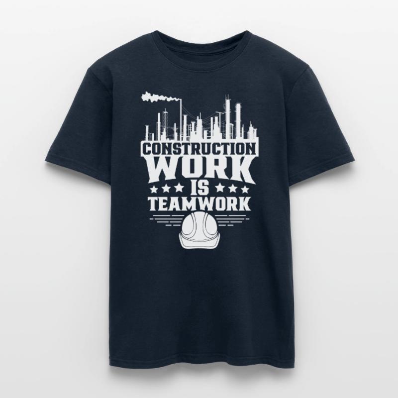 Construction work is teamwork Teamwork Construction site Construction Men's T-Shirt