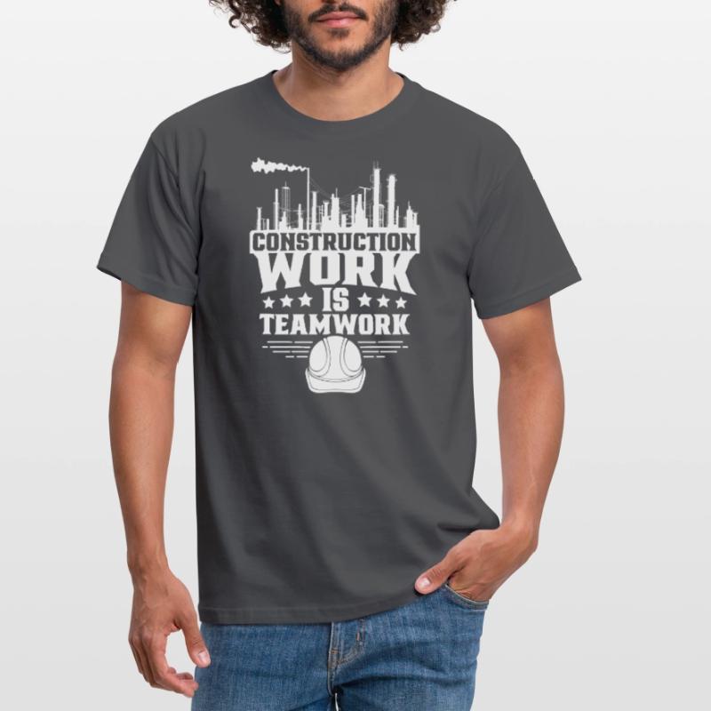 Construction work is teamwork Teamwork Construction site Construction Men's T-Shirt