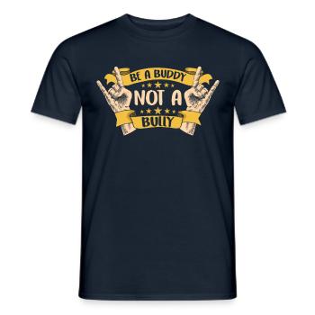 Be a buddy don't bully stop bullying bullying - Men's T-Shirt - navy - Front - AI Model Male 178 light (178cm)