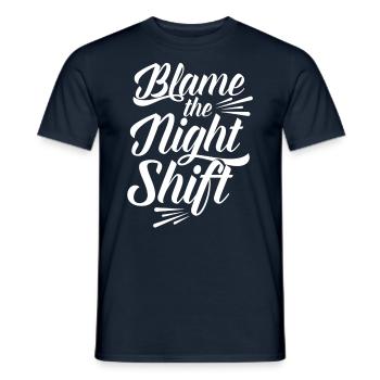 Blame is the night shift sayings day shift - Men's T-Shirt - navy - Front - AI Model Male 178 light (178cm)