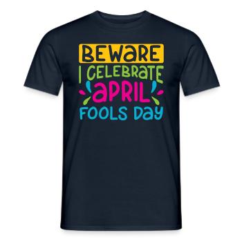 Caution I Celebrate April Fool's Joke April Joke - Men's T-Shirt - navy - Front - AI Model Male 178 light (178cm)