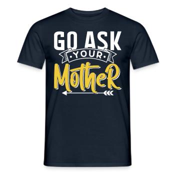 Geh Und Frag Deine Mutter Sprüche Papa Vater Papi - Männer T-Shirt - Navy - Vorne - AI Model Male 178 light (178cm)