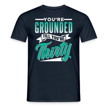 Du Bist Geerdet Bis Du Dreißig Bist Papa Vater - Männer T-Shirt - Navy - Vorne - AI Model Male 178 light (178cm)