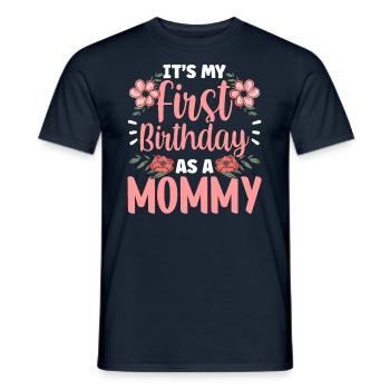 Es Ist Mein Erster Geburtstag Als Mami Mama Party - Männer T-Shirt - Navy - Vorne - AI Model Male 178 light (178cm)