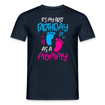 Es Ist Mein Erster Geburtstag Als Mami Party Mama - Männer T-Shirt - Navy - Vorne - AI Model Male 178 light (178cm)