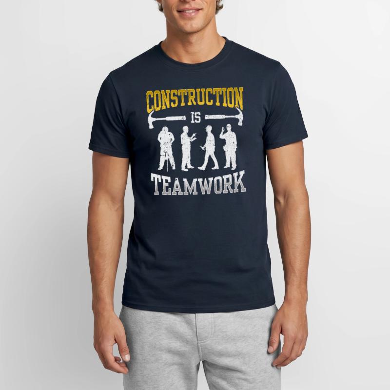 Construction work is teamwork Teamwork Construction Construction site Men's T-Shirt