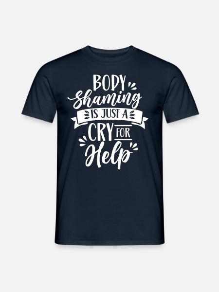 Body Shaming Ist Nur Ein Schrei Nach Liebe Ärgern - Männer T-Shirt - Navy