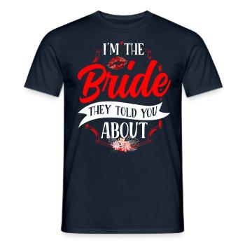 Ich Bin Die Braut Von Der Sie Dir Erzählt Haben - Männer T-Shirt - Navy - Vorne - AI Model Male 178 light (178cm)