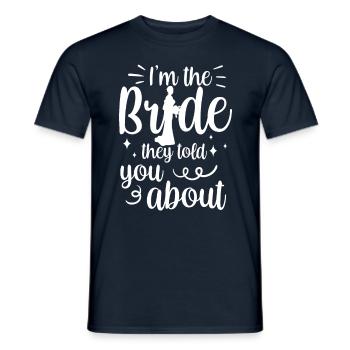 Ich Bin Die Braut Von Der Sie Dir Erzählt Haben - Männer T-Shirt - Navy - Vorne - AI Model Male 178 light (178cm)