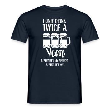 Drink twice a year if birthday if not - Men's T-Shirt - navy - Front - AI Model Male 178 light (178cm)