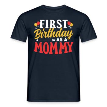 First Birthday As A Mommy Mom Party Mom - Men's T-Shirt - navy - Front - AI Model Male 178 light (178cm)