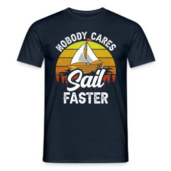 Nobody Cares Sail Faster Niemand Interessiert Es - Männer T-Shirt - Navy - Vorne - AI Model Male 178 light (178cm)