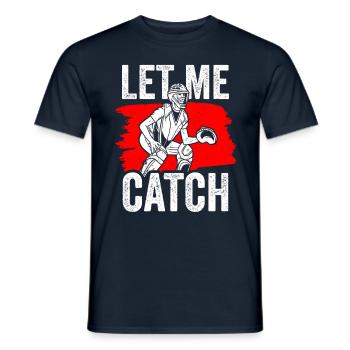Lass Mich Fangen Catcher Fänger Spieler Baseball - Männer T-Shirt - Navy - Vorne - AI Model Male 178 light (178cm)