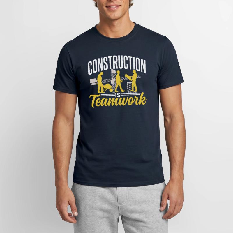 Construction work is teamwork Construction site construction Teamwork Men's T-Shirt