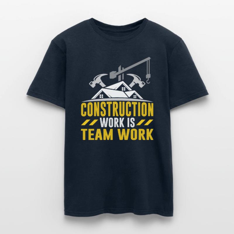 Construction work is teamwork Teamwork Construction site construction Men's T-Shirt