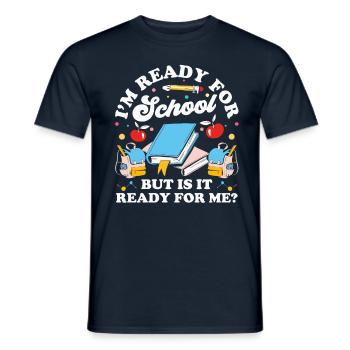 Bin Bereit Für Die Schule Ist Sie Bereit Für Mich - Männer T-Shirt - Navy - Vorne - AI Model Male 178 light (178cm)