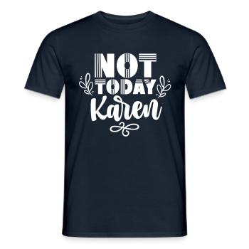 Heute Nicht Karen Meme Lustig Karens Beruhig Dich - Männer T-Shirt - Navy - Vorne - AI Model Male 178 light (178cm)