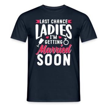 Last Chance Ladies I'm Getting Married Soon Bride - Men's T-Shirt - navy - Front - AI Model Male 178 light (178cm)