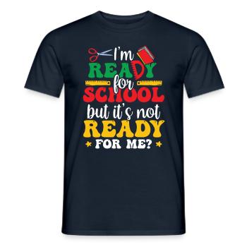 Bin Bereit Für Die Schule Ist Sie Bereit Für Mich - Männer T-Shirt - Navy - Vorne - AI Model Male 178 light (178cm)