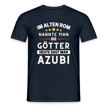 Im alten Rom waren Sie Götter. Heute Azubis - Männer T-Shirt - Navy - Vorne - AI Model Male 178 light (178cm)