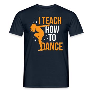 Ich Lehre Wie Man Tanzt Tanzschule Tanzlehrer - Männer T-Shirt - Navy - Vorne - AI Model Male 178 light (178cm)