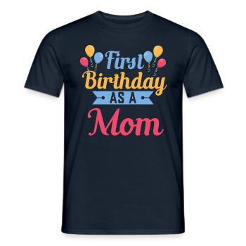 Erster Geburtstag Als Mutter Schwanger Sprüche - Männer T-Shirt - Navy - Vorne - AI Model Male 178 light (178cm)
