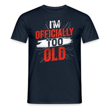 Ich Bin Offiziell Zu Alt Jahre Geburtstag Alter - Männer T-Shirt - Navy - Vorne - AI Model Male 178 light (178cm)