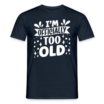 I'm officially too old birthday old years - Men's T-Shirt - navy - Front - AI Model Male 178 light (178cm)