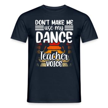 My Dance Teacher Voice Dance Teacher Dance School - Men's T-Shirt - navy - Front - AI Model Male 178 light (178cm)