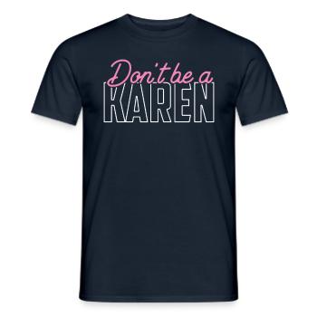 Sei Keine Karen Lustig Karens Beruhig Dich Meme - Männer T-Shirt - Navy - Vorne - AI Model Male 178 light (178cm)