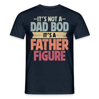 It's not a Dad Bod it's a Father Figure - Men's T-Shirt - navy - Front - AI Model Male 178 light (178cm)