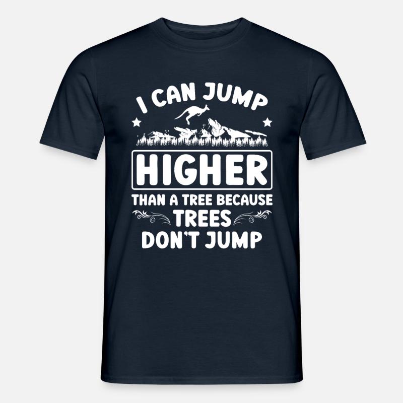 Ich Kann Höher Springen Als Ein - Männer T-Shirt - Navy