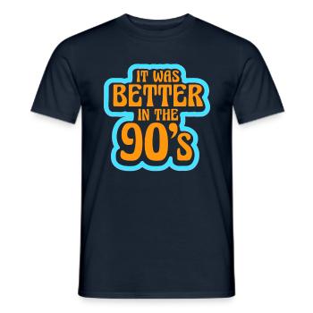 It was better in the 90s nineties decade 1990 - Men's T-Shirt - navy - Front - AI Model Male 178 light (178cm)