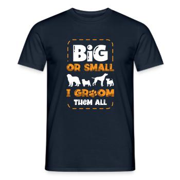 Big Or Small I Groom The All Fur Dog Groomer - Men's T-Shirt - navy - Front - AI Model Male 178 light (178cm)