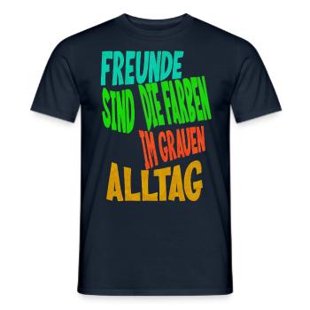 Freunde sind die Farben im grauen Alltag - Männer T-Shirt - Navy - Vorne - AI Model Male 178 light (178cm)