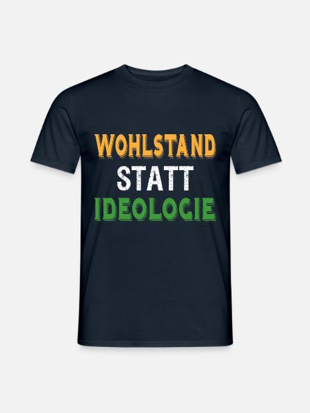 Wohlstand statt Ideologie - Männer T-Shirt - Navy