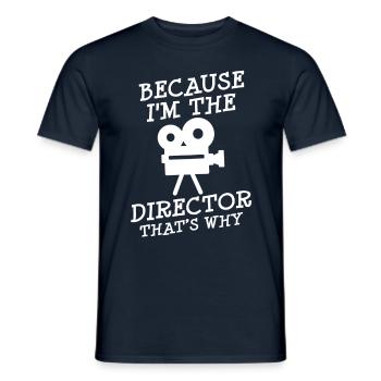 Because I Am The Director Video Movie Maker Film - Men's T-Shirt - navy - Front - AI Model Male 178 light (178cm)