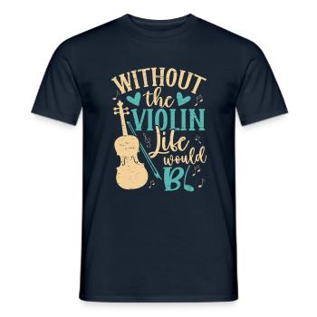 Sans la vie de violon bb violoniste musicien musique - T-shirt homme - marine - Devant - AI Model Male 178 light (178cm)