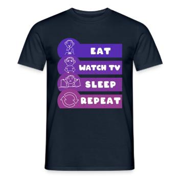 Eat Watch TV Sleep Repeat Fernschauen Faulenzen - Men's T-Shirt - navy - Front - AI Model Male 178 light (178cm)