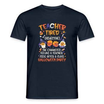 Teacher Tired - Halloween Costume School Teacher - Men's T-Shirt - navy - Front - AI Model Male 178 light (178cm)