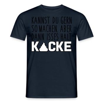 Kannst du so machen. Dann isses halt Kacke - Männer T-Shirt - Navy - Vorne - AI Model Male 178 light (178cm)