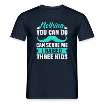 Father's Day Nothing you can do can scare me I raised - Men's T-Shirt - navy - Front - AI Model Male 178 light (178cm)