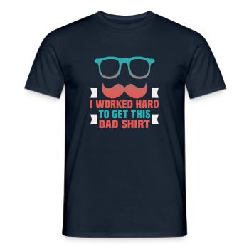 Father's Day I worked hard to get this dad shirt Papa - Men's T-Shirt - navy - Front - AI Model Male 178 light (178cm)