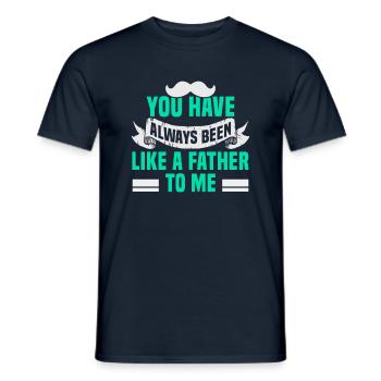 Vatertag You have always been like a father to me - Männer T-Shirt - Navy - Vorne - AI Model Male 178 light (178cm)