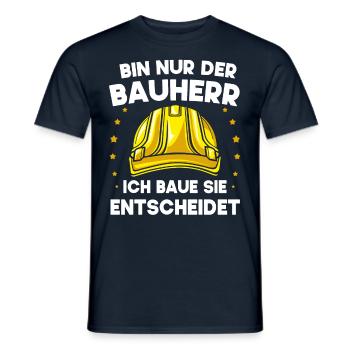 Ich Baue Sie Entscheidet Bauherr Richtfest - Männer T-Shirt - Navy - Vorne - AI Model Male 178 light (178cm)