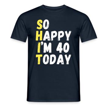 Happy Im 40 Today - Men's T-Shirt - navy - Front - AI Model Male 178 light (178cm)