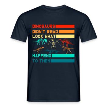 Dinosaurs didn't read look what happened to them - Men's T-Shirt - navy - Front - AI Model Male 178 light (178cm)