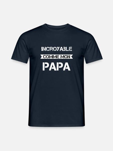 Incroyable comme mon papa - T-shirt homme - marine