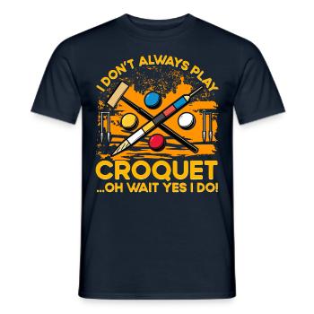 I don't always play Croquet oh wait yes I do! - Männer T-Shirt - Navy - Vorne - AI Model Male 178 light (178cm)